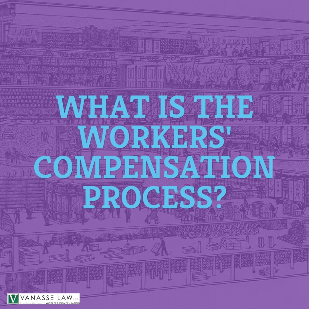 What is the Workers' Compensation Process? Vanasse Law LLC