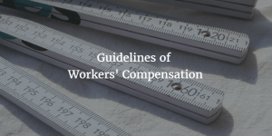 guidelines of workers' compensation 